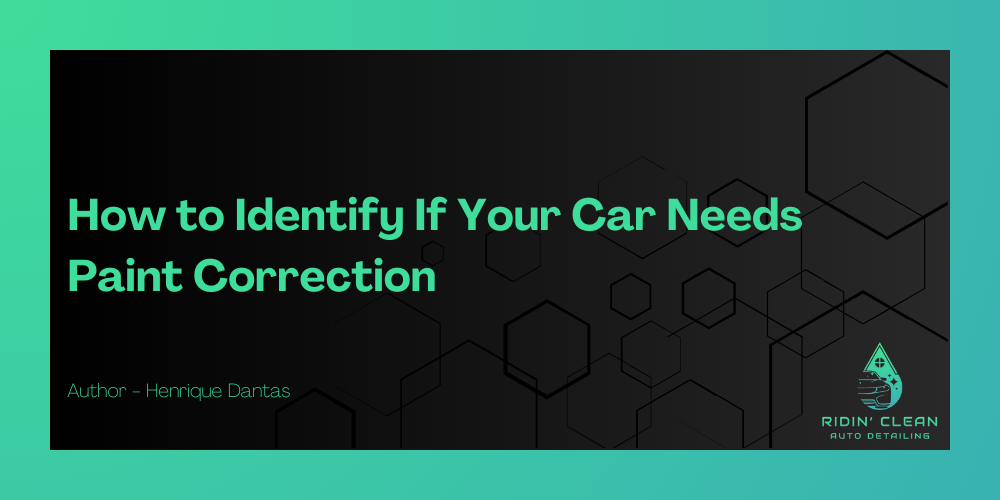 How to Identify If Your Car Needs Paint Correction