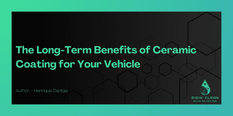 The Long-Term Benefits of Ceramic Coating for Your Vehicle