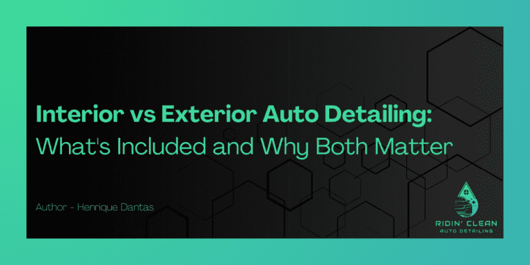 Interior vs Exterior Auto Detailing: What's Included and Why Both Matter