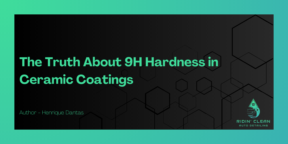 The Truth About 9H Hardness in Ceramic Coatings