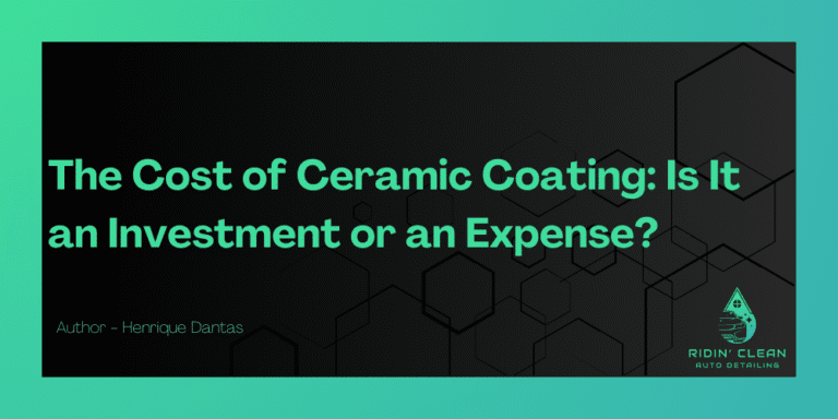 The cost of ceramic coating: Is it an investment or an expense?