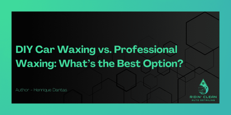 DIY Car Waxing vs Professional Waxing: What's the Best Option?