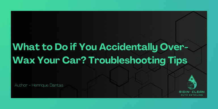 What to Do if You Accidentally Over-Wax Your Car?