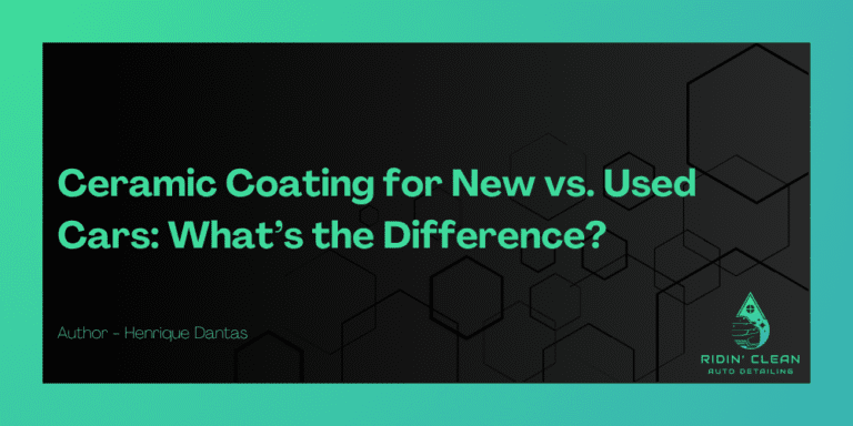 Ceramic Coating for New vs. Used Cars: What’s the Difference?