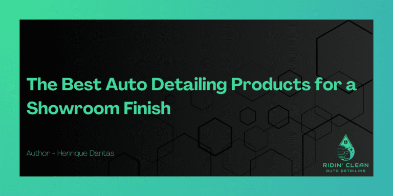 The Best Auto Detailing Products for a Showroom Finish