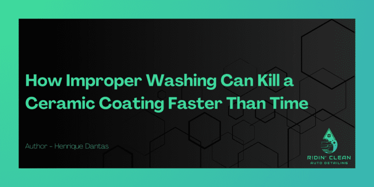 How Improper Washing Can Kill a Ceramic Coating Faster Than Time