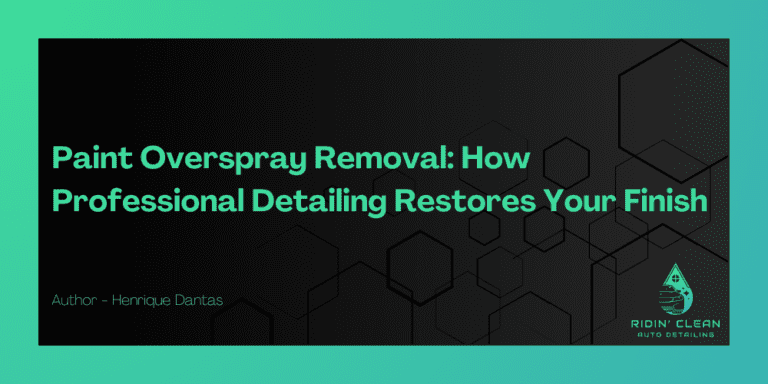 Paint Overspray Removal: How Professional Detailing Restores Your Finish