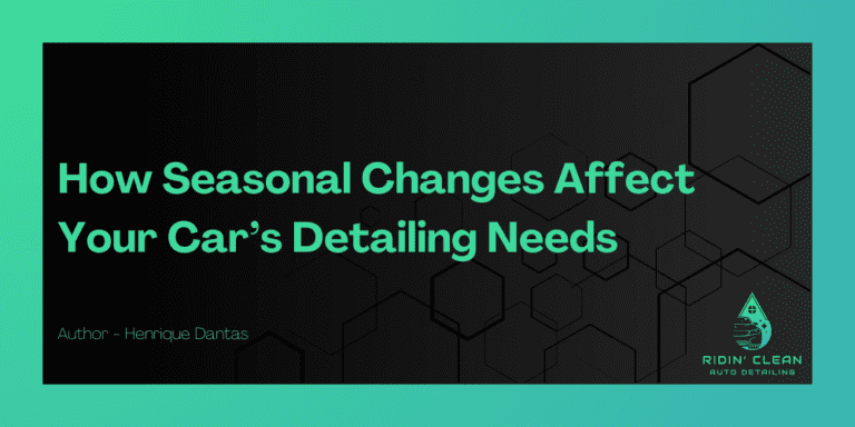 How Seasonal Changes Affect Your Car’s Detailing Needs