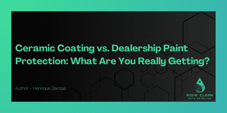 Ceramic Coating vs. Dealership Paint Protection: What Are You Really Getting?
