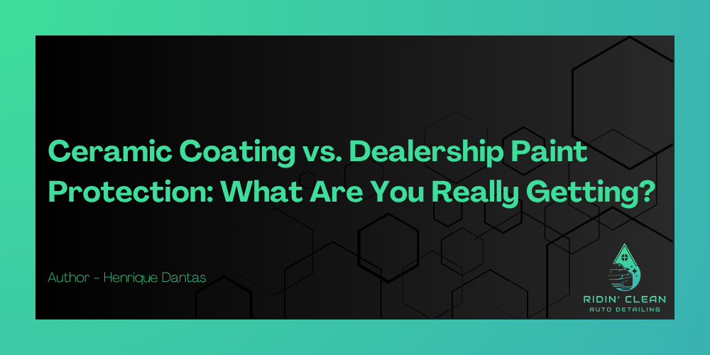 Ceramic Coating vs. Dealership Paint Protection: Which is better?