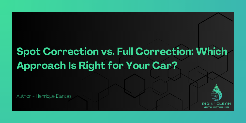 Spot Correction vs. Full Vehicle Correction: Which Approach Is Right for Your Car?