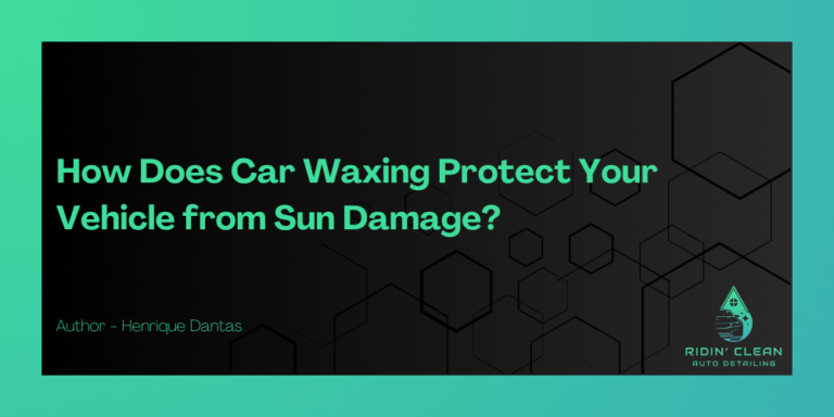 How Does Car Waxing Protect Your Vehicle from Sun Damage?